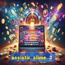 assistir slime 3 temporada dublado