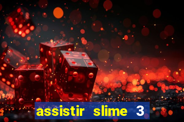 assistir slime 3 temporada dublado