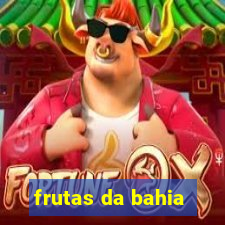 frutas da bahia