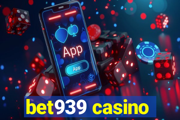 bet939 casino