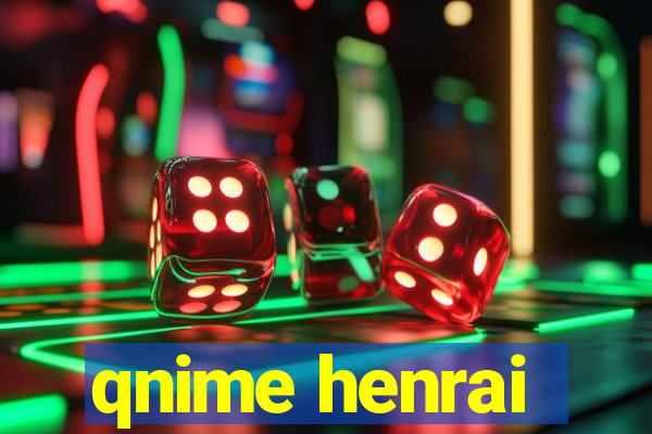 qnime henrai