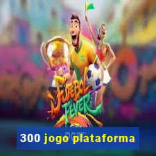 300 jogo plataforma