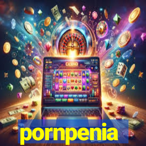 pornpenia