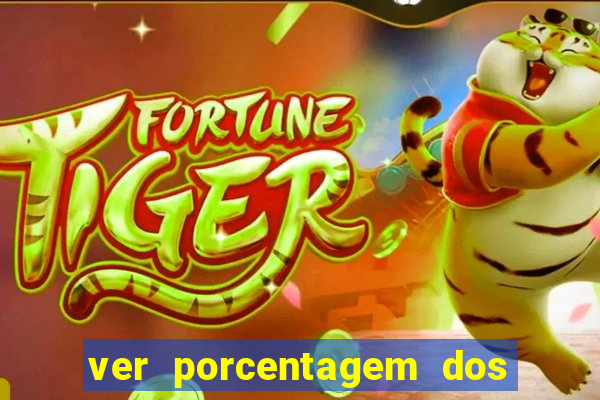 ver porcentagem dos jogos slots