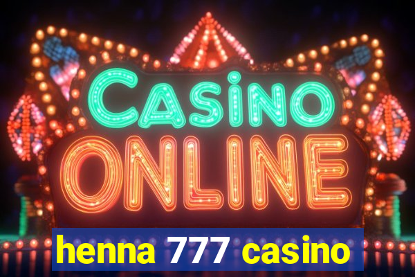 henna 777 casino