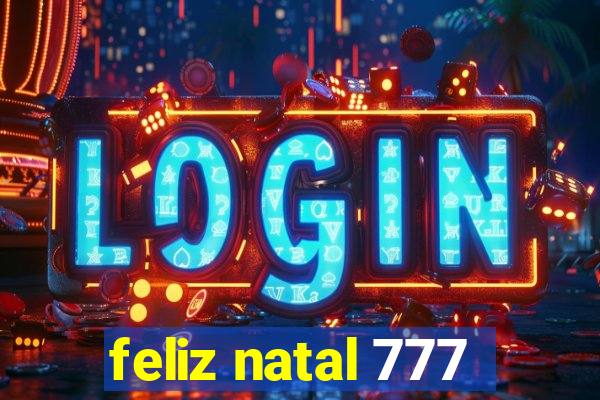 feliz natal 777