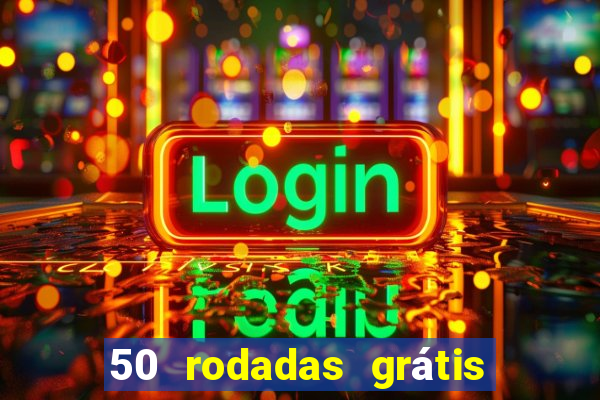 50 rodadas grátis no cadastro sem depósito