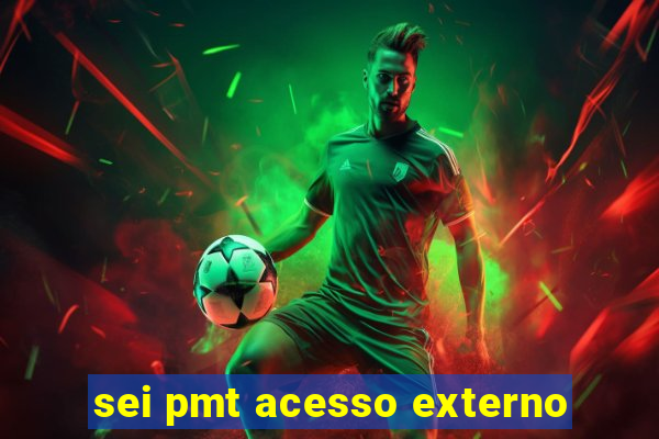 sei pmt acesso externo