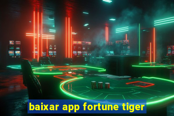 baixar app fortune tiger