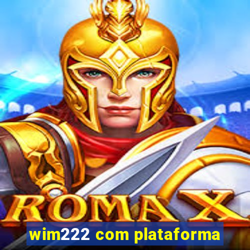 wim222 com plataforma