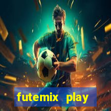 futemix play futebol ao vivo