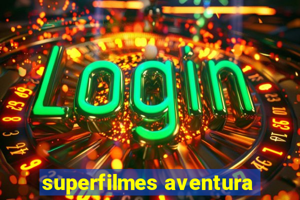 superfilmes aventura