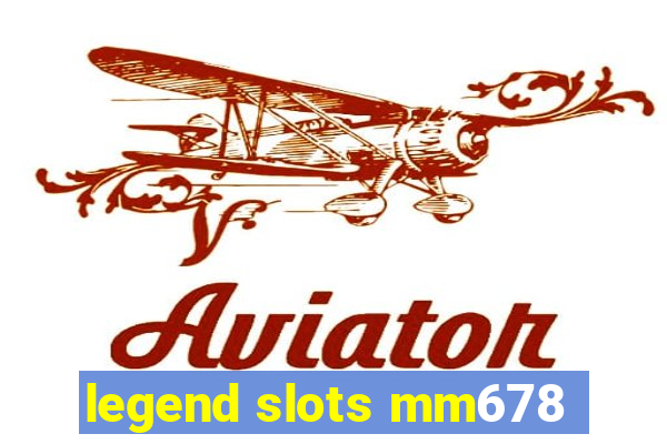 legend slots mm678