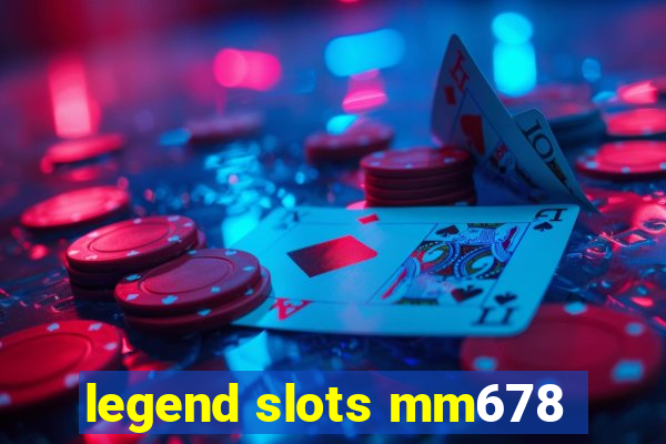 legend slots mm678