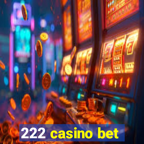 222 casino bet