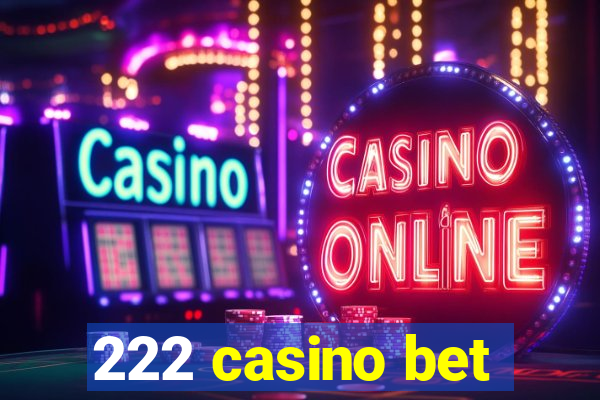 222 casino bet