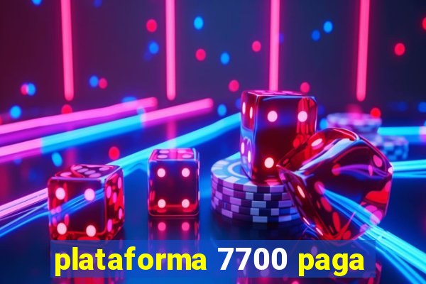 plataforma 7700 paga