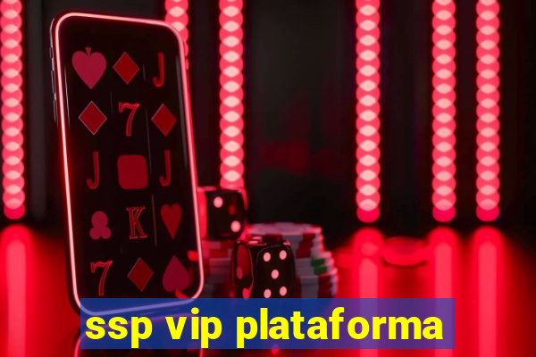 ssp vip plataforma