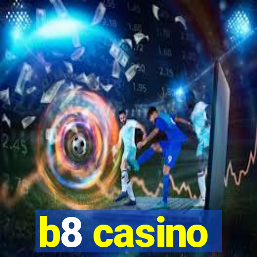 b8 casino