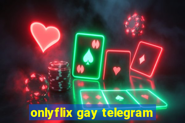 onlyflix gay telegram