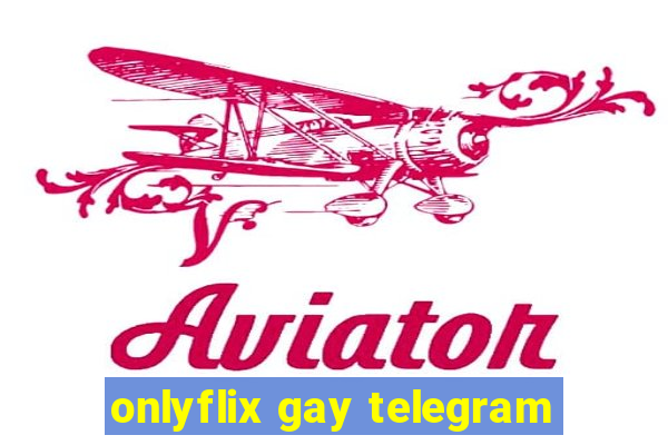 onlyflix gay telegram