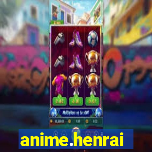 anime.henrai