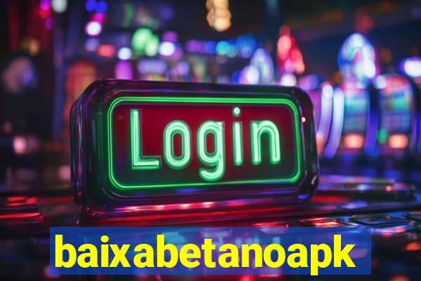 baixabetanoapk