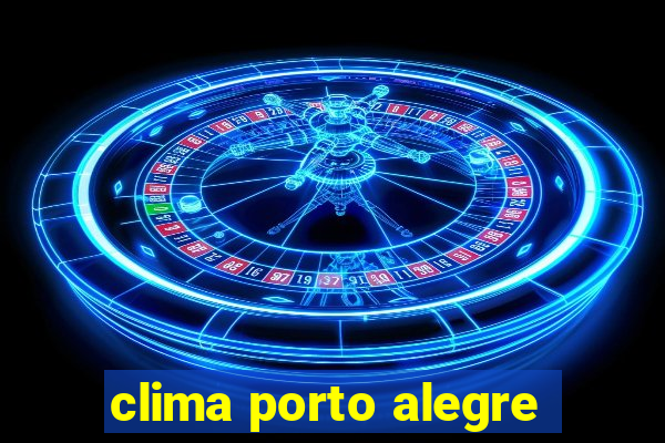 clima porto alegre