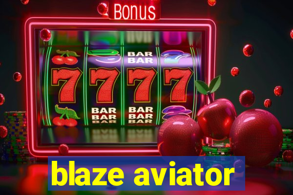 blaze aviator