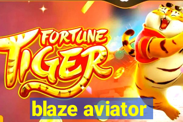 blaze aviator