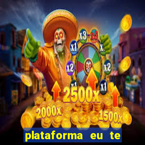 plataforma eu te amo pg