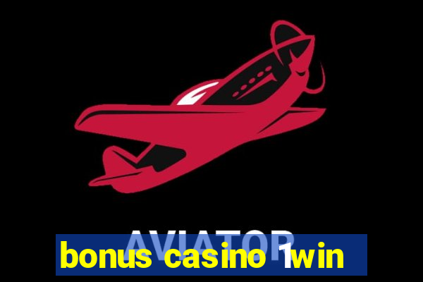 bonus casino 1win