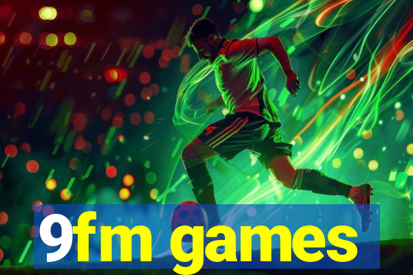 9fm games