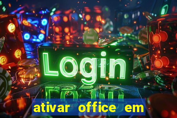 ativar office em 30 segundos