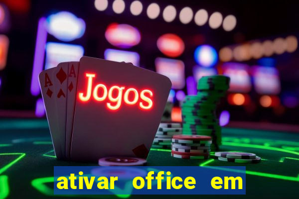 ativar office em 30 segundos