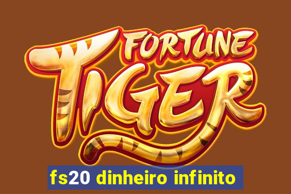 fs20 dinheiro infinito