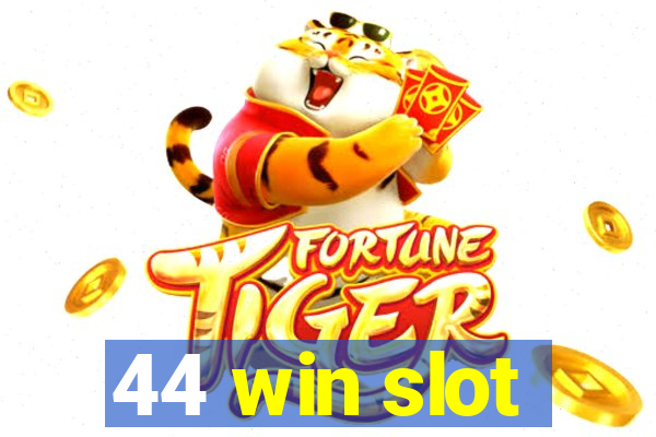 44 win slot