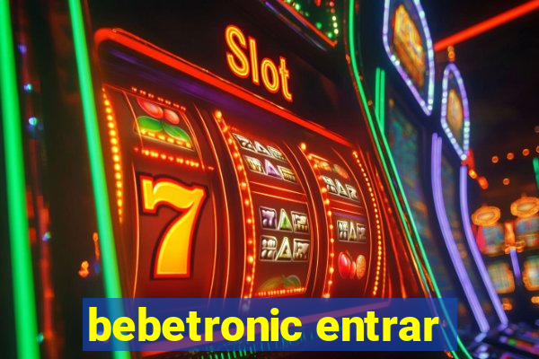 bebetronic entrar