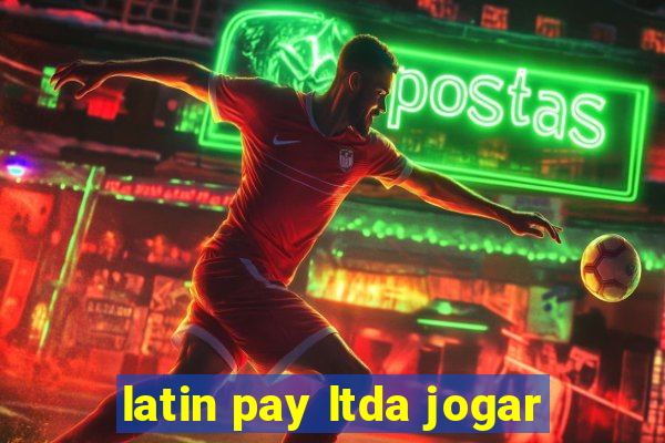 latin pay ltda jogar