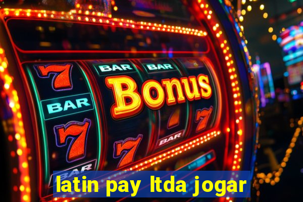 latin pay ltda jogar