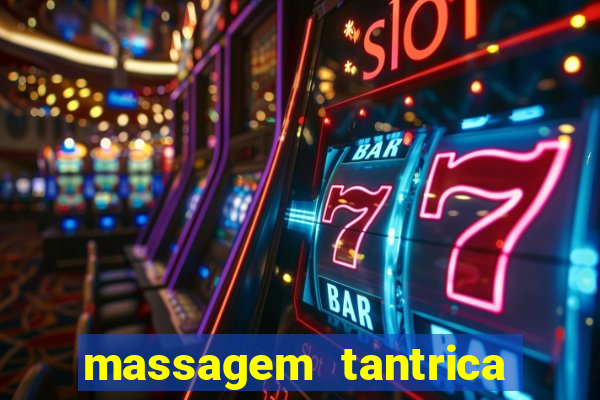 massagem tantrica zona leste