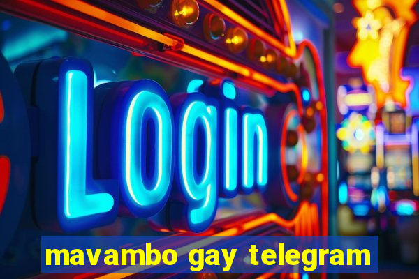 mavambo gay telegram