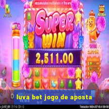 luva bet jogo de aposta