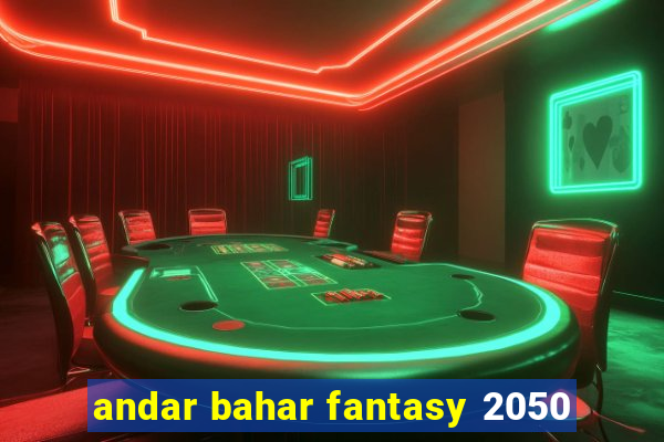 andar bahar fantasy 2050