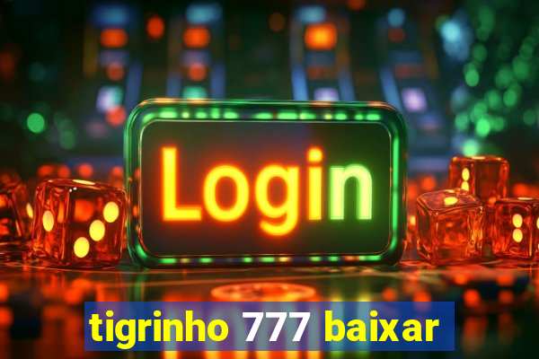 tigrinho 777 baixar