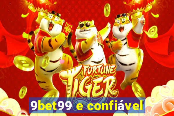 9bet99 e confiável