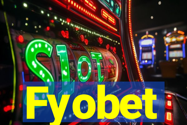 Fyobet