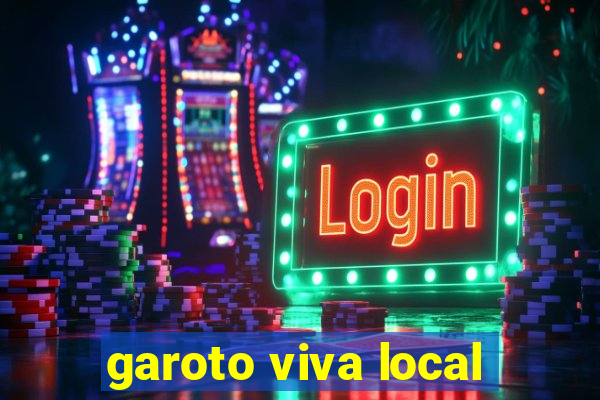 garoto viva local