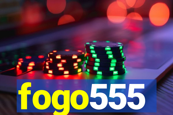 fogo555