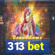 313 bet